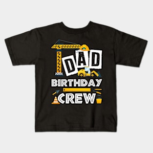 Dad Birthday Crew Construction Gift For Men Father day Kids T-Shirt